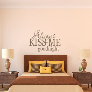 Wall Quote - Always Kiss Me Goodnight Wall Decal Sticker