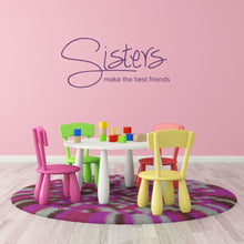 Load image into Gallery viewer, Sisters Make The Best Friends Wall Decal