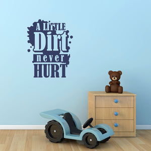 Kids Wall Quote Decal - A Little Dirt Never Hurt Wall Decal