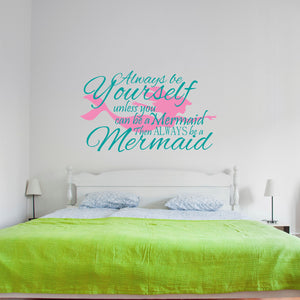 Kids Wall Quote - Always be Yourself Unless You Can be a Mermaid Wall Decal Sticker