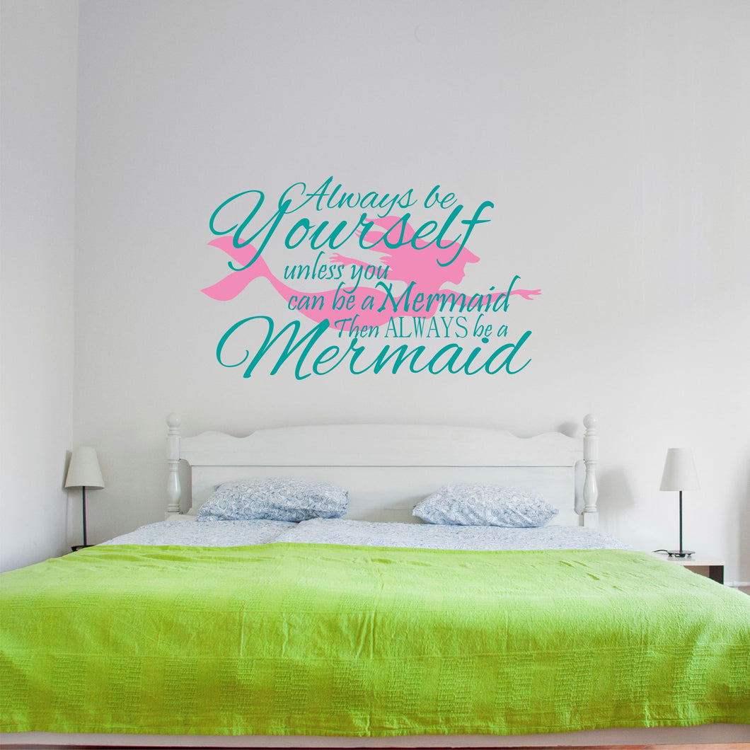 Kids Wall Quote - Always be Yourself Unless You Can be a Mermaid Wall Decal Sticker