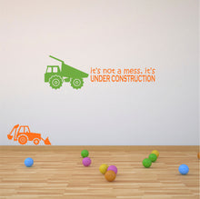 Load image into Gallery viewer, It&#39;s Not A Mess, It&#39;s Under Construction Wall Decal