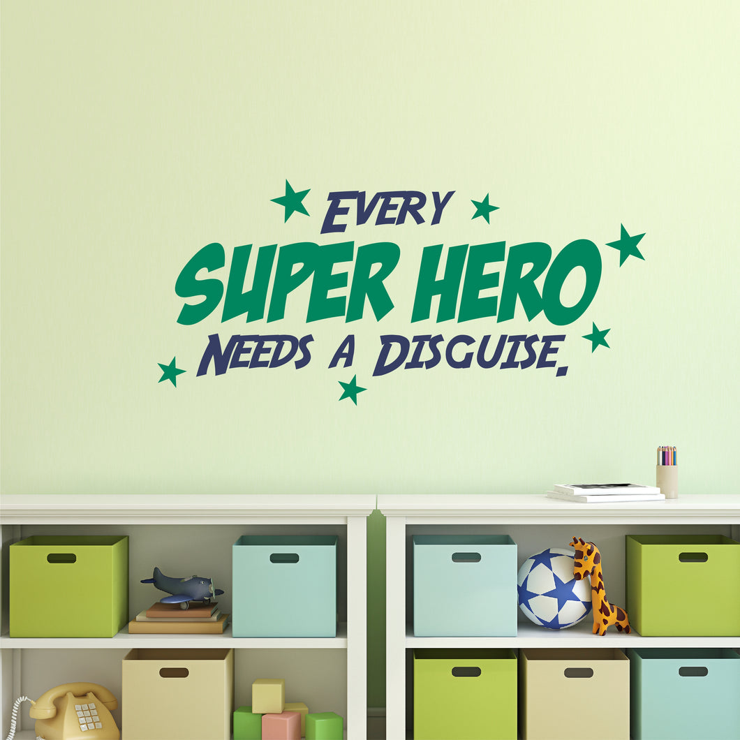 Every Super Hero Needs A Disguise Wall Decal